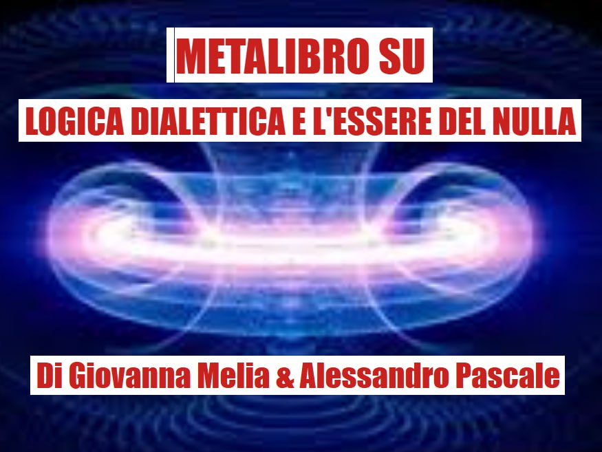 METALIBRO SU LOGICA DIALETTICA E L’ESSERE DEL NULLA